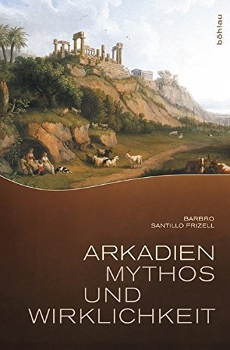 Arkadien – Mythos und Wirklichkeit