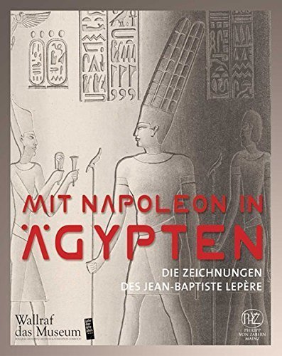 Mit Napoleon in Ägypten – Die Zeichnungen des Jean-Baptiste Lepère