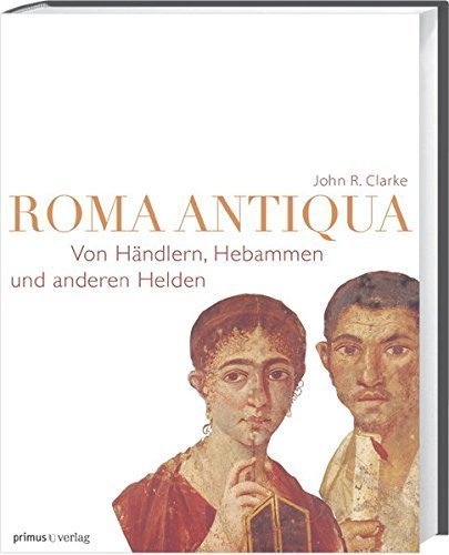 Roma Antiqua – Von Händlern, Hebammen und anderen Helden