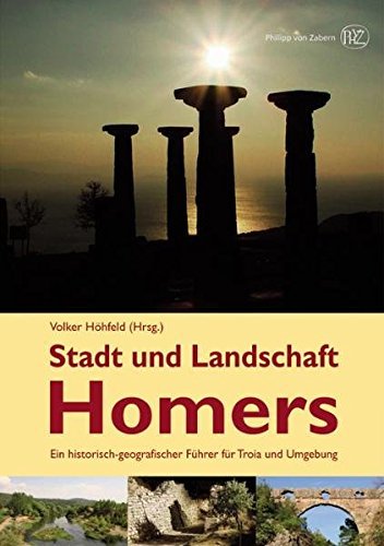 Stadt und Landschaft Homers – Ein historisch-geographischer Führer frü Troia und Umgebung