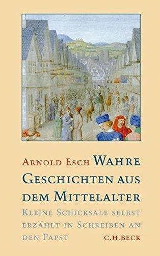 Wahre Geschichten aus dem Mittelalter – Kleine Schicksale selbst erzählt