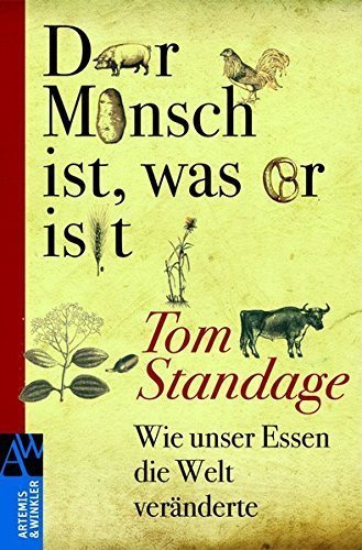 Der Mensch ist, was er isst – Wie unser Essen die Welt veränderte