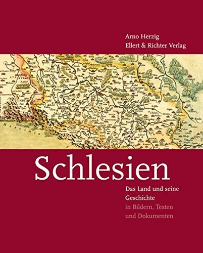Schlesien – Das Land und seine Geschichte in Bildern, Texten und Dokumenten