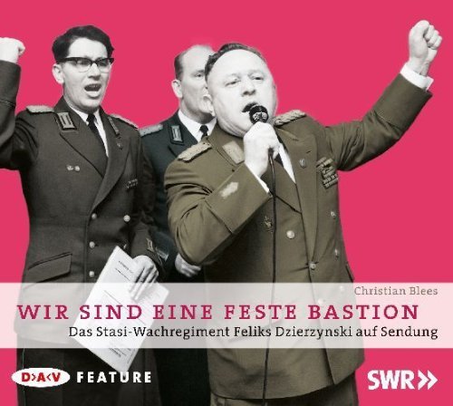 Hörbuch: Wir sind eine feste Bastion – Das Stasi Wachregiment Feliks Dzierzynski auf
Sendung