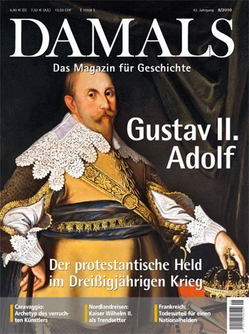 Gustav II. Adolf von Schweden. Held der Protestanten – Siegreicher Feldherr im Dreißigjährigen         Krieg