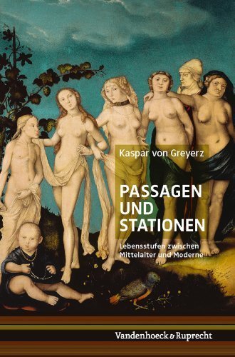 Passagen und Stationen – Lebensstufen zwischen Mittelalter und Moderne