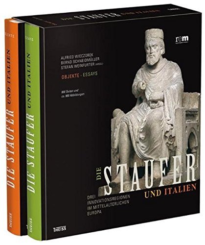 Die Staufer und Italien – Drei Innovationsregionen im mittelalterlichen Europa. Katalog
         und Essayband