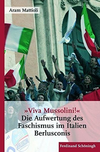 „Viva Mussolini!“ – Die Aufwertung des Faschismus im Italien Berlusconis