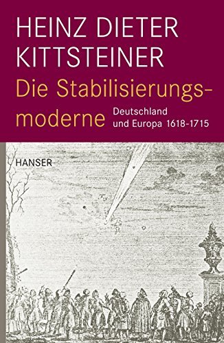 Die Stabilisierungsmoderne – Deutschland und Europa 1618-1715