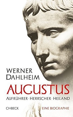 Augustus – Aufrührer – Herrscher – Heiland