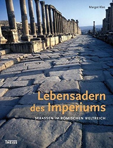 Lebensadern des Imperiums – Straßen im Römischen Weltreich