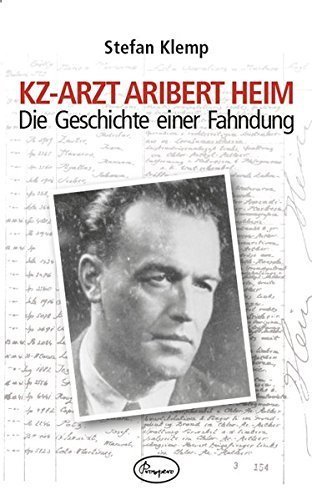 KZ-Arzt Aribert Heim – Die Geschichte einer Fahndung