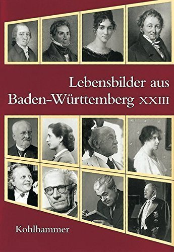 Lebensbilder aus Baden-Württemberg – Band XXIII. Im Auftrag der Kommission für geschichtliche
         Landeskunde Baden-Württemberg