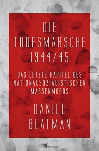 Die Todesmärsche 1944/45 – Das letzte Kapitel des nationalsozialistischen Massenmords