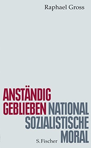 Anständig geblieben – Nationalsozialistische Moral
