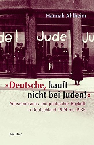 „Deutsche, kauft nicht bei Juden!“ – Antisemitismus und politischer Boykott in Deutschland
1924 bis 1935