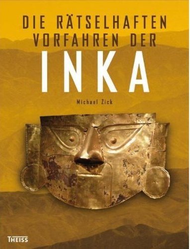 DIE RÄTSELHAFTEN VORFAHREN DER INKA