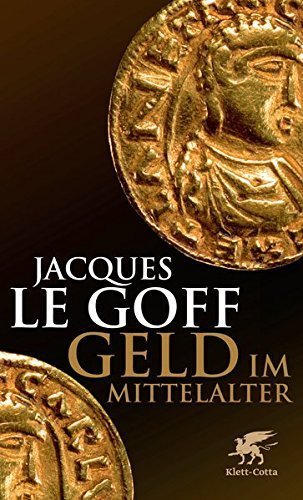 Geld im Mittelalter – Ein anthropologisch-historischer Essay