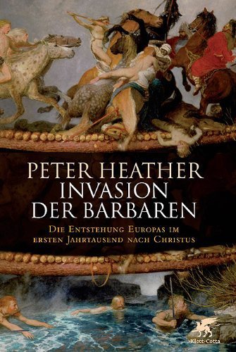Invasion der Barbaren – Die Entstehung Europas im ersten Jahrtausend nach Christus