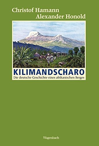 Kilimandscharo – Die deutsche Geschichte eines afrikanischen Berges