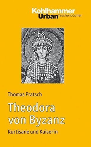 Theodora von Byzanz – Kurtisane und Kaiserin