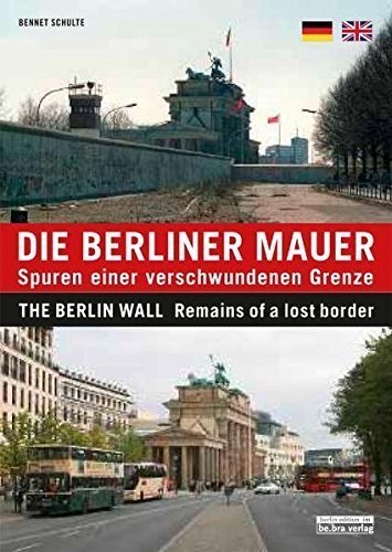 Die Berliner Mauer – Spuren einer verschwundenen Grenze