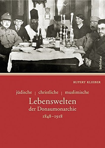 Jüdische – christliche – muslimische Lebenswelten der Donaumonarchie 1848–1918