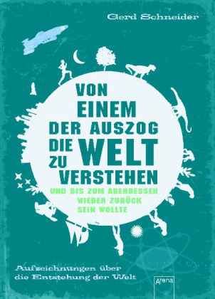 Von einem, der auszog die Welt zu verstehen und bis zum Abendessen wieder zurück sein
wollte