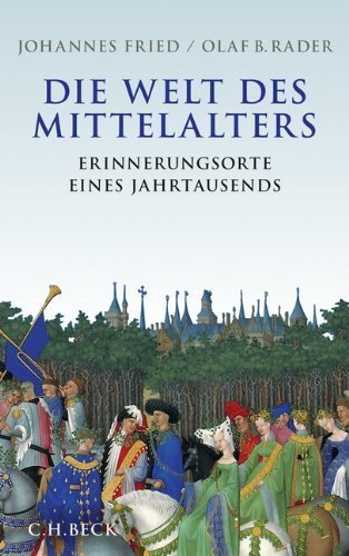 Die Welt des Mittelalters – Erinnerungsorte eines Jahrtausends