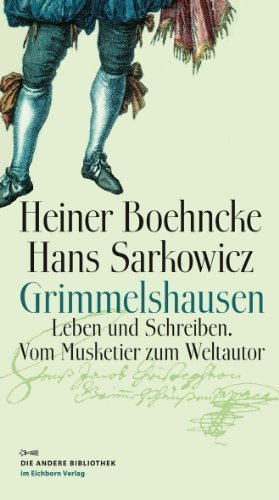 Grimmelshausen – Leben und Schreiben. Vom Musketier zum Weltautor