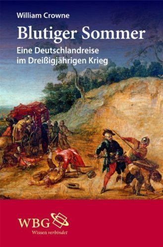 Blutiger Sommer – Eine Deutschlandreise im Dreißigjährigen Krieg