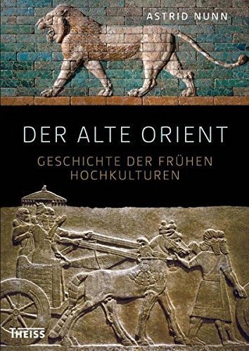 Der Alte Orient – Geschichte und Archäologie