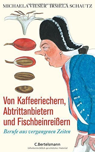 Von Kaffeeriechern, Abtrittanbietern und Fischbeinreißern – Berufe aus vergangenen
         Zeiten