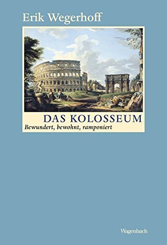Das Kolosseum – Bewundert, bewohnt, ramponiert