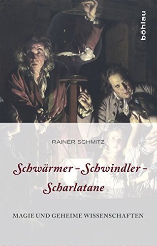 Schwärmer – Schwindler – Scharlatane – Magie und geheime Wissenschaften