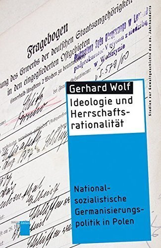 Ideologie und Herrschaftsrationalität – Nationalsozialistische Germanisierungspolitik
in Polen