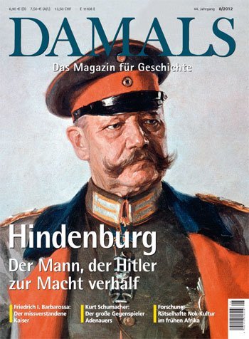Paul von Hindenburg. Der Mann, der Hitler zur Macht verhalf