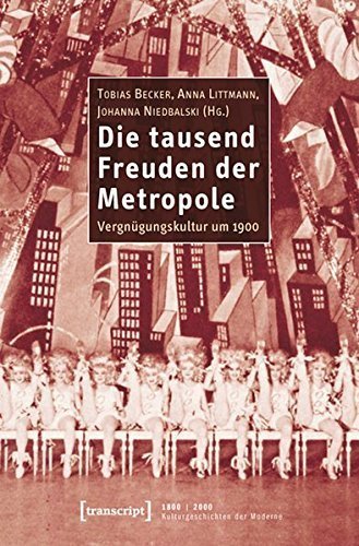 Die tausend Freuden der Metropole – Vergnügungskultur um 1900
