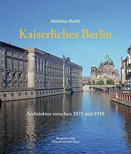 Kaiserliches Berlin – Architektur zwischen 1871 und 1918