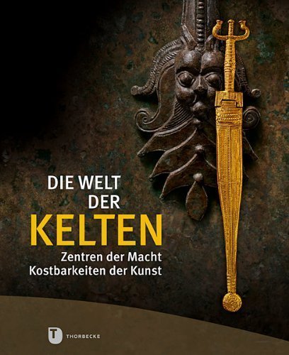 Die Welt der Kelten – Zentren der Macht – Kostbarkeiten der Kunst