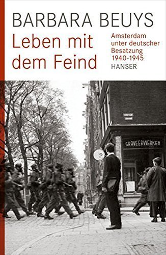 Leben mit dem Feind – Amsterdam unter deutscher Besatzung 1940-1945