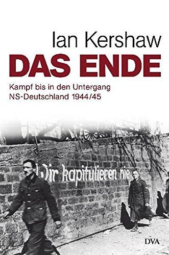 Das Ende – Kampf bis in den Untergang. NS-Deutschland 1944/45