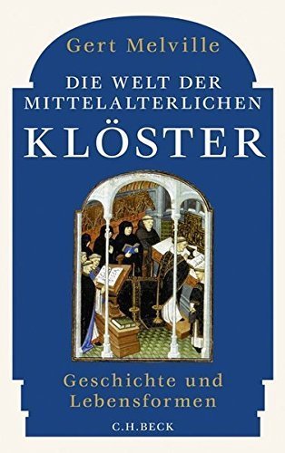 Die Welt der mittelalterlichen Klöster – Geschichte und Lebensformen