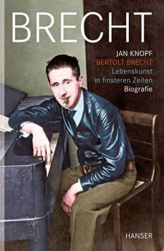 Bertolt Brecht – Lebenskunst in finsteren Zeiten