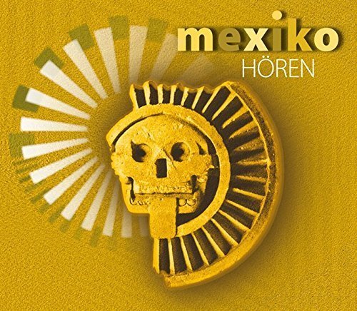 Mexiko hören – Länder hören (Hörbuch)