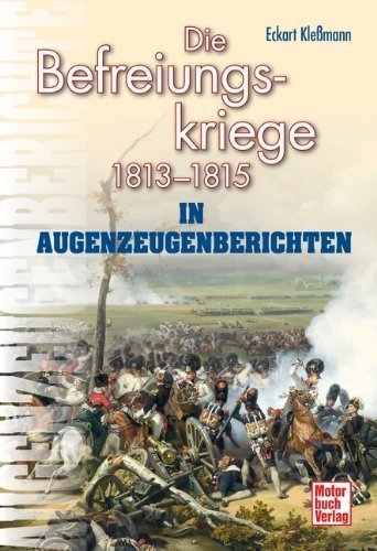 Die Befreiungskriege 1813-1815 in Augenzeugenberichten
