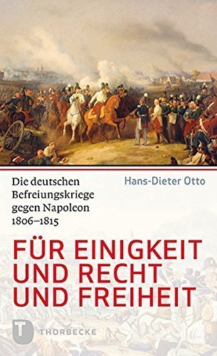 Für Einigkeit und Recht und Freiheit – Die deutschen Befreiungskriege gegen Napoleon
1806-1815