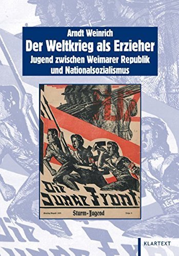 Der Weltkrieg als Erzieher – Jugend zwischen Weimarer Republik und Nationalsozialismus