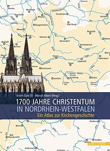 1700 Jahre Christentum in Nordrhein-Westfalen – Ein Atlas zur Kirchengeschichte