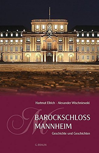Barockschloss Mannheim – Geschichte und Geschichten